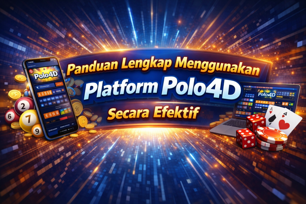 Panduan Lengkap Menggunakan Platform Polo4D