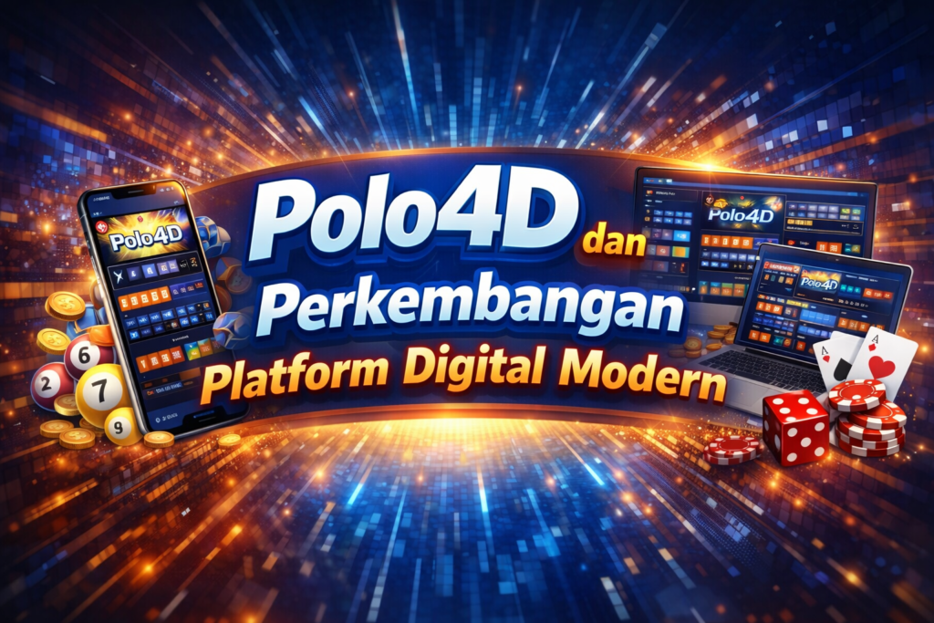 Polo4D dan Perkembangan Platform Digital Modern