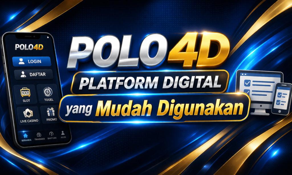 Polo4D Platform Digital yang Mudah Digunakan